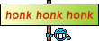 :t honk
t: